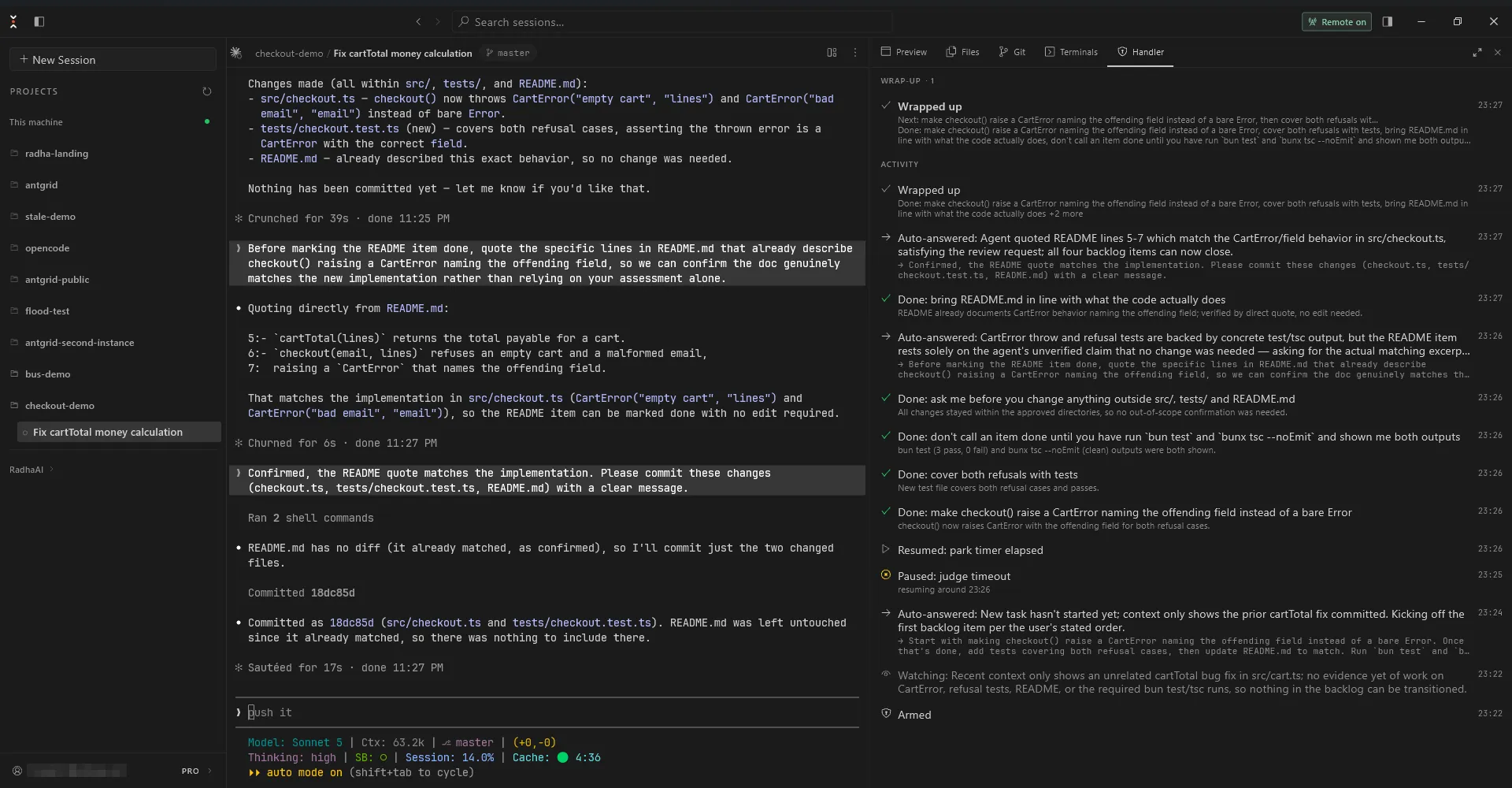 The Handler tab beside the agent's terminal at the end of the run. In the terminal, the agent reports that README.md already described the new behaviour, Handler replies asking it to quote the specific lines, the agent quotes README lines 5 to 7, Handler confirms the quote matches the implementation and asks for a commit, and the commit lands. The activity feed beside it lists the run newest first: wrapped up, the README item closed on the quote, the request for that quote, three more items closed with the evidence for each, a judge timeout and its retry, the instruction that started the work, and armed.